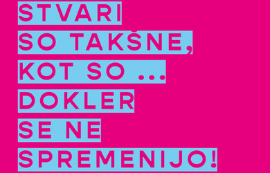 Stvari so takšne, kot so... dokler se ne spremenijo